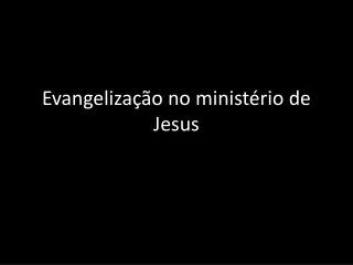 evangeliza o no minist rio de jesus