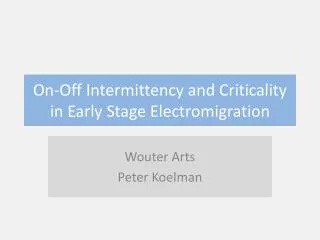 On-Off Intermittency and Criticality in Early Stage Electromigration