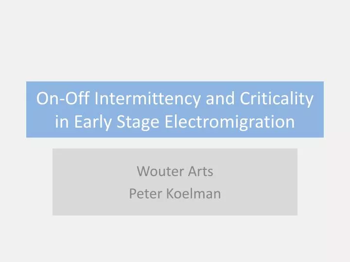 on off intermittency and criticality in early stage electromigration