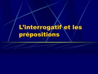 l interrogatif et les pr positions