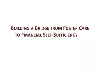 Building a Bridge from Foster Care to Financial Self-Sufficiency