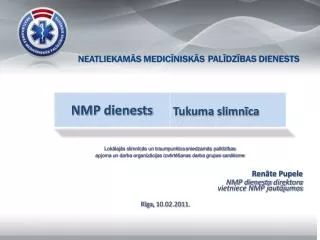 Renāte Pupele NMP dienesta direktora vietniece NMP jautājumos Rīga , 10.02.2011 .
