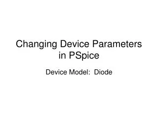 Changing Device Parameters in PSpice