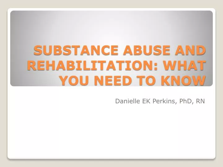 substance abuse and rehabilitation what you need to know