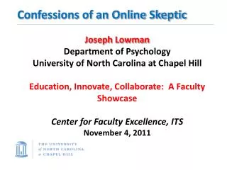 Confessions of an Online Skeptic Joseph Lowman Department of Psychology