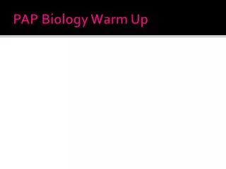 PAP Biology Warm Up