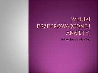 Wyniki przeprowadzonej ankiety.