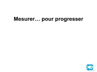 mesurer pour progresser