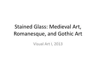 Stained Glass: Medieval Art, Romanesque, and Gothic Art