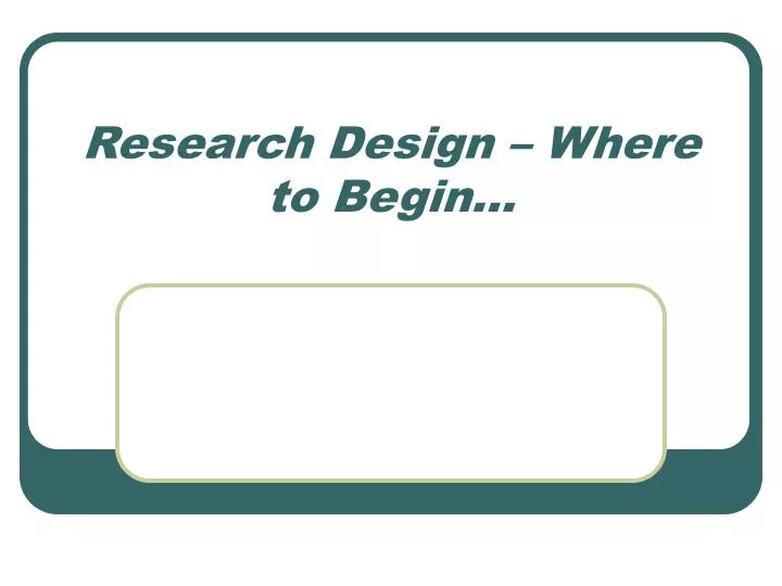 research design where to begin