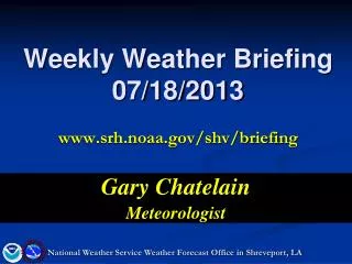 Weekly Weather Briefing 07/18/2013 srh.noaa/shv/briefing