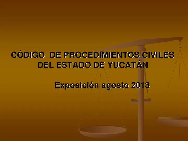 c digo de procedimientos civiles del estado de yucat n exposici n agosto 2013