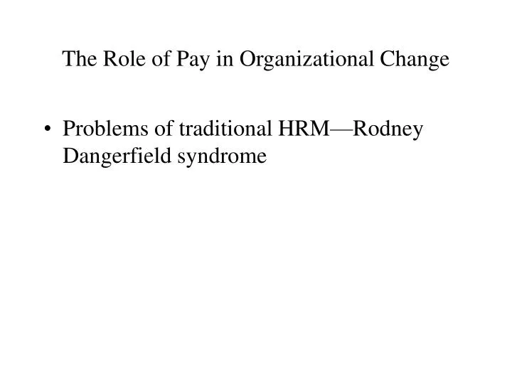 the role of pay in organizational change