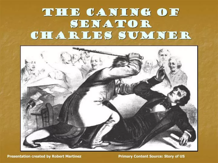 PPT - The Caning of Senator Charles Sumner PowerPoint Presentation ...