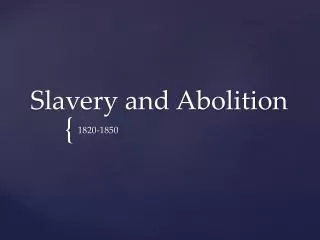 PPT - The Abolition Of Slavery PowerPoint Presentation, Free Download ...