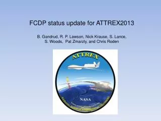 FCDP status update for ATTREX2013 B. Gandrud, R. P. Lawson, Nick Krause, S. Lance,