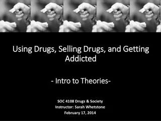 Using Drugs, Selling Drugs, and Getting Addicted - Intro to Theories-