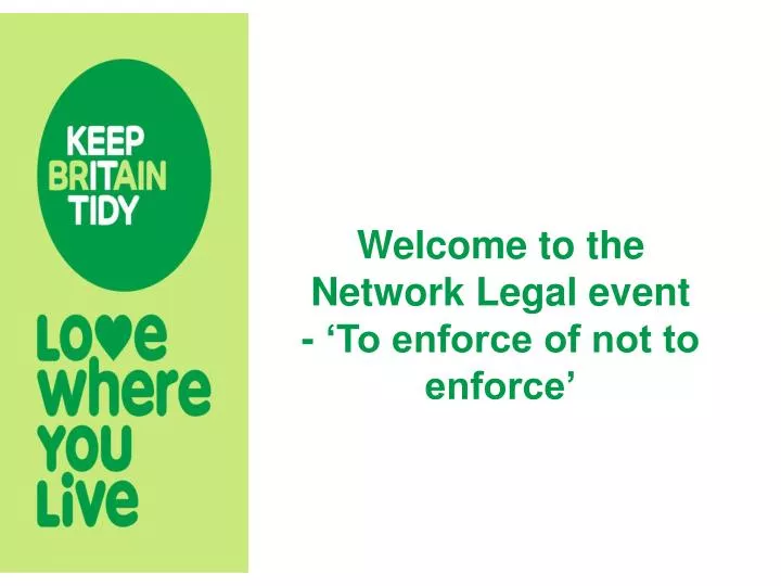welcome to the network legal event to enforce of not to enforce