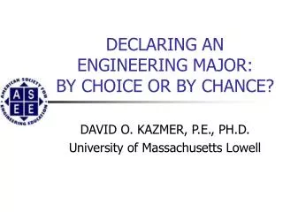 DECLARING AN ENGINEERING MAJOR: BY CHOICE OR BY CHANCE?
