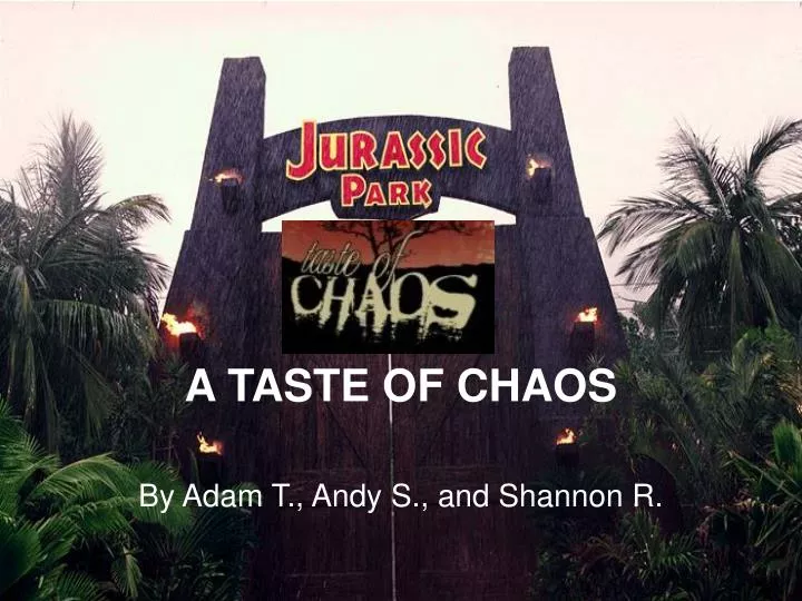 a taste of chaos