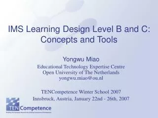 IMS Learning Design Level B and C: Concepts and Tools