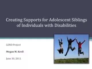 Creating Supports for Adolescent Siblings of Individuals with Disabilities