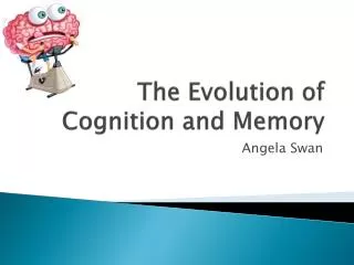 The E volution of Cognition and Memory