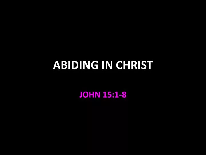 Ppt Abiding In Christ Powerpoint Presentation Free Download Id2415193
