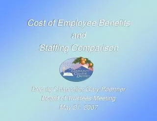 Cost of Employee Benefits and Staffing Comparison Deputy Chancellor Gary Poertner