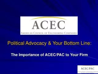 Political Advocacy &amp; Your Bottom Line: The Importance of ACEC/PAC to Your Firm