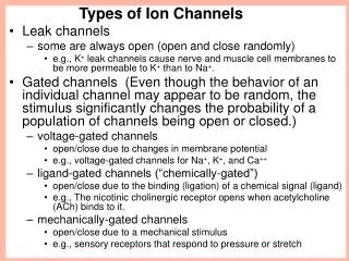 Types of Ion Channels Leak channels some are always open (open and close randomly)