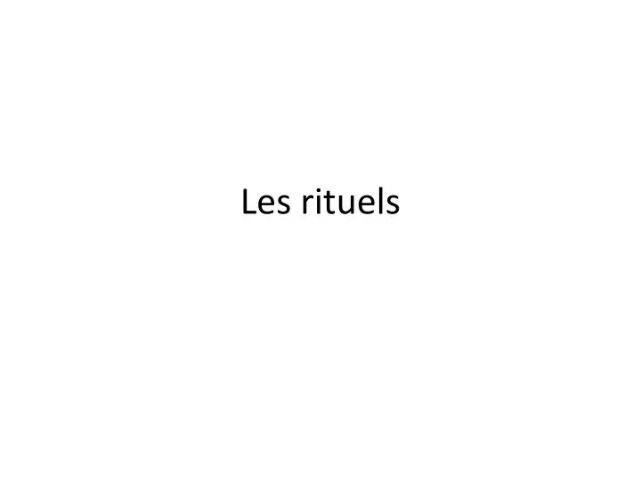 les rituels