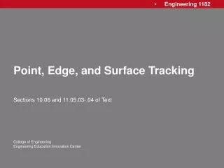 Point, Edge, and Surface Tracking