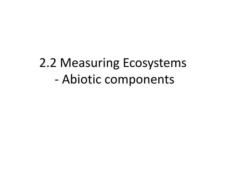 2 2 measuring ecosystems abiotic components