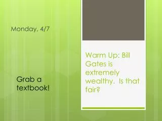 warm up bill gates is extremely wealthy is that fair