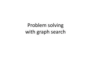 Problem solving with graph search