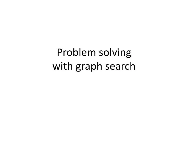 problem solving with graph search