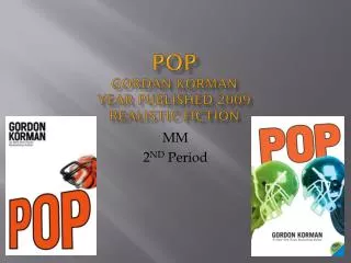 POP GORDAN KORMAN Year Published 2009 REALISTIC FICTION