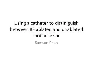 Using a catheter to distiniguish between RF ablated and unablated cardiac tissue