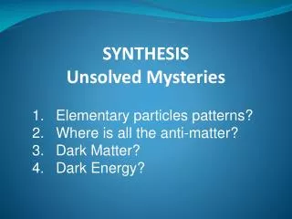 SYNTHESIS Unsolved Mysteries