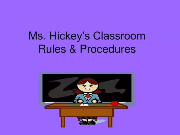 ms hickey s classroom rules procedures