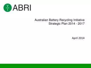 Australian Battery Recycling Initiative Strategic Plan 2014 - 2017 April 2014