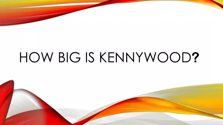 how big is kennywood