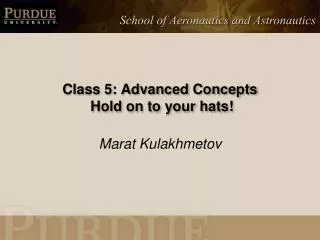 Class 5: Advanced Concepts Hold on to your hats!