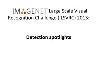 Large Scale Visual Recognition Challenge (ILSVRC) 2013: Detection spotlights