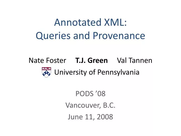 annotated xml queries and provenance nate foster t j green val tannen university of pennsylvania