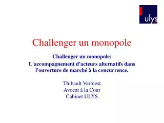 challenger un monopole