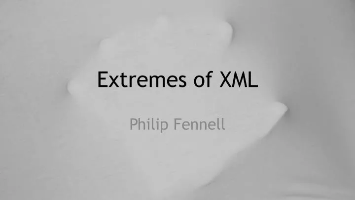 extremes of xml