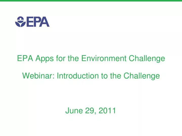epa apps for the environment challenge webinar introduction to the challenge june 29 2011