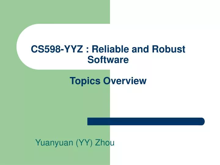 cs598 yyz reliable and robust software topics overview